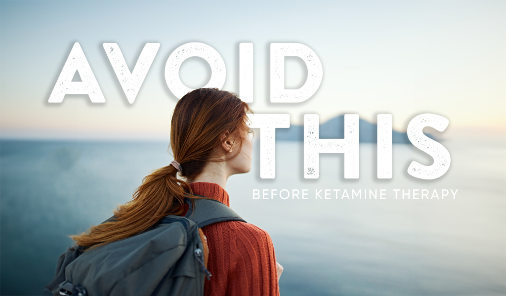 What To Avoid Before Ketamine Infusion Therapy